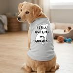 NEW - I Still Live With My Parents Dog Shirt - Glacier Gray (Option: Medium)